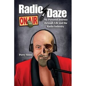 Radio Daze: My Personal Journey through Life and the Radio Industry -- Perry Sto